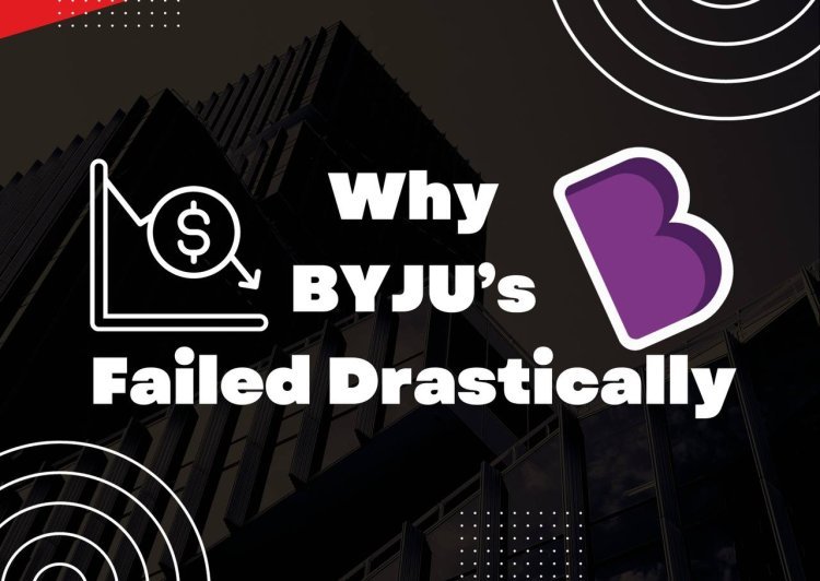 Why Byju's failed; Myth and facts