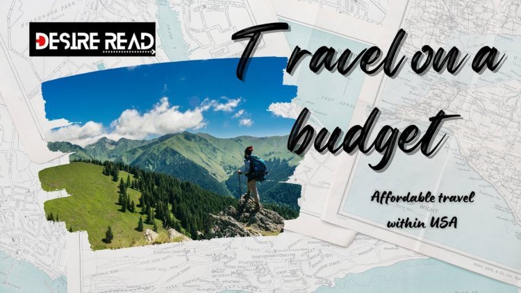 Travel on a budget: offer tips or affordable travel within the US or abroad, incorporating travel hacking and side hustles for financing Tips