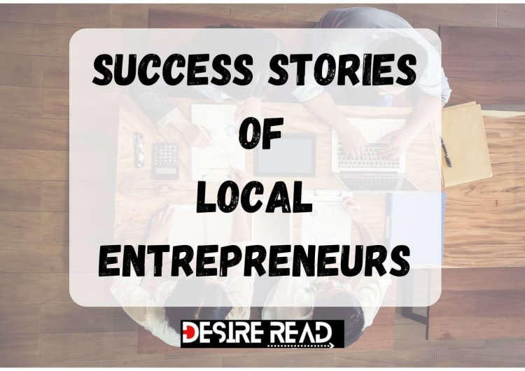 Small business success stories: Interview local entrepreneurs in various industries about their challenges and journey