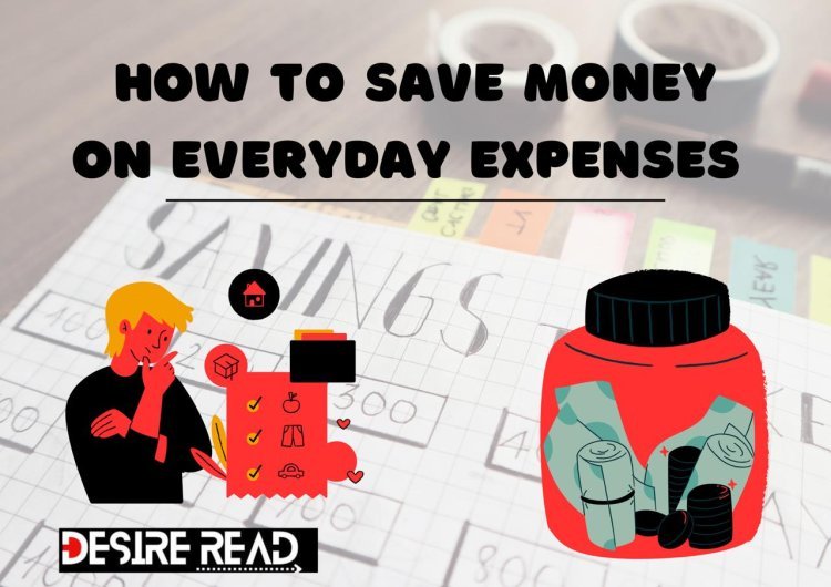 How to Save Money on Everyday Expenses in 2024