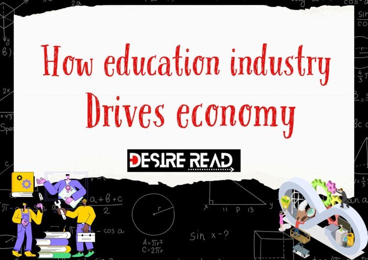 How education industry drive Economy
