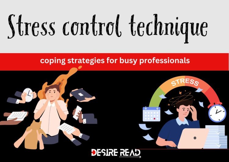 ﻿Stress control strategies: coping strategies for busy professionals