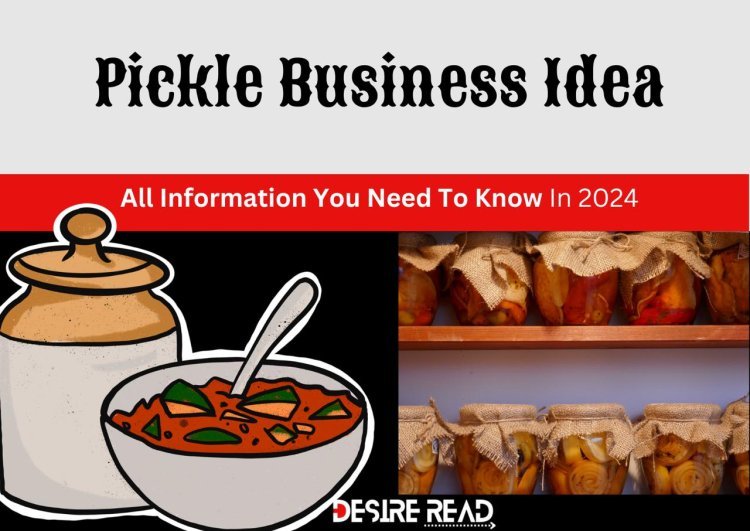 Start Pickle Business in 2024